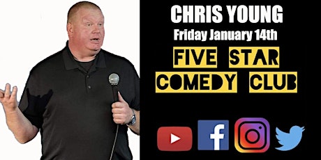 Chris Young! - 5 Star Comedy Club January 14th 2022