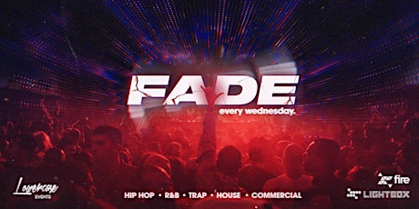 Fade Every Wednesday @ Fire & Lightbox / London's HOTTEST Midweek Session tickets