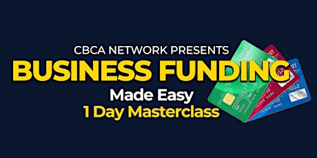 CBCA Network Business Funding Made Easy Masterclass tickets