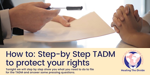 Step-by-Step how to do a TADM and protect your rights.