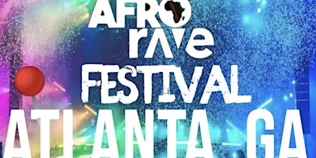Afro Rave Festival “ ATLANTA, GA “ tickets
