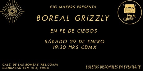 Gig Makers Presenta: Boreal Grizzly en Fe De Ciego tickets