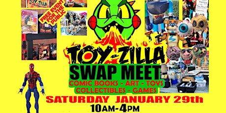 TOY-ZILLA SWAP MEET #16 Collectibles - Toys -  Comics FREE EVENT! tickets