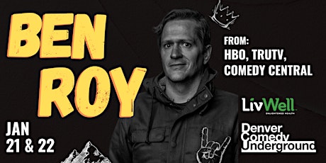 Friday Denver Comedy Underground Ben Roy (HBO Max, TruTV, Comedy Central, ) tickets