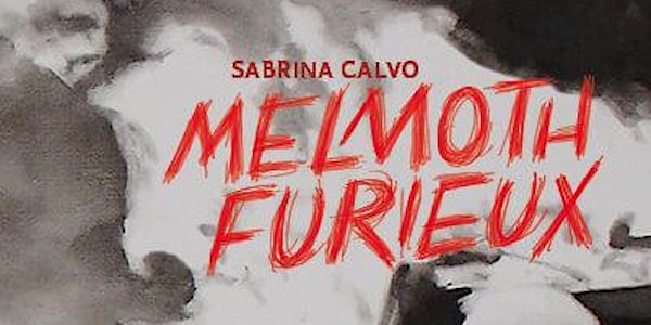Melmoth furieux // Rencontre avec Sabrina Calvo