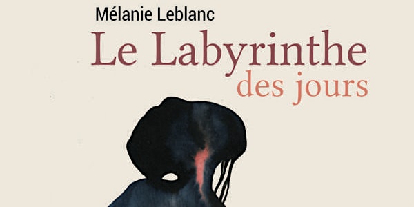 La Labyrinthe des jours // Rencontre  avec Mélanie Leblanc