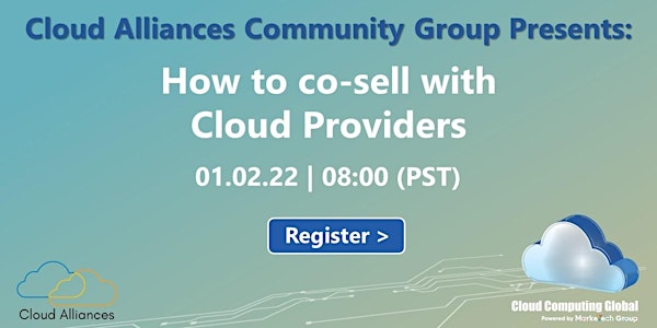 Cloud Alliances Group Presents: How to co-sell with Cloud Providers