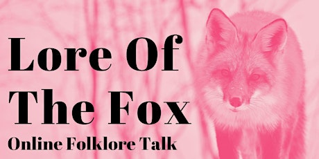 Lore Of The Fox: Online Folklore Talk tickets