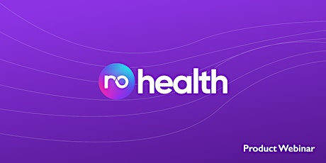 roHealth Webinar and Product Demo Tickets