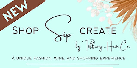 Shop, Sip, and Create- A Unique Fashion, Wine, and Shopping Experience! tickets