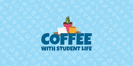 Coffee with Student Life primary image