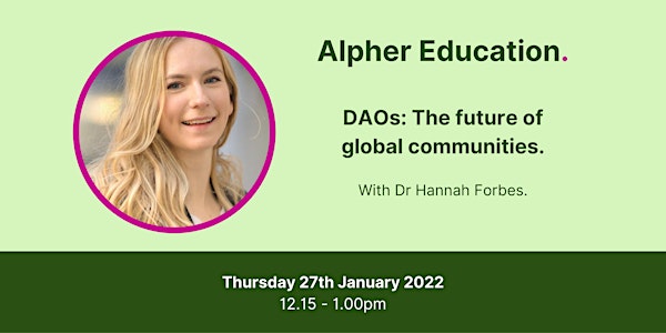 Alpher Education: DAOs - The Future Of Global Communities?