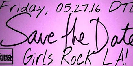 Girls Rock LA! Live Music, Live Art, Pop-Up Theater, Live Beauty & Talent - 2nd Edition primary image