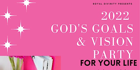 2022 GOD'S GOALS & VISION PARTY For Your Life tickets
