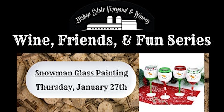 Wine, Friends, + Fun: Snowman Wine Glass Painting tickets
