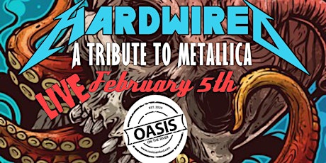 HARDWIRED (Metallica Tribute) RETURNS to Oasis on the River  FEBRUARY 5TH tickets