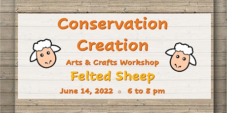 Conservation Creation Arts & Crafts Workshop: Needle Felted Sheep tickets