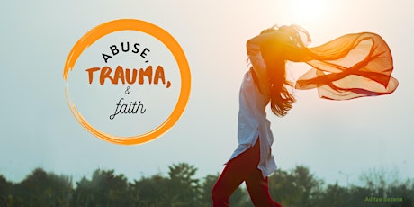 Abuse, Trauma, & Faith