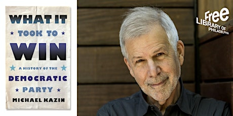 IN-PERSON: Michael Kazin | What It Took to Win: A History of the Democratic tickets