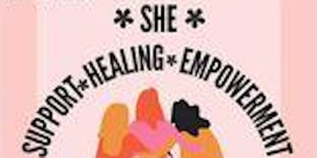 S.H.E. Support Healing Empowerment tickets