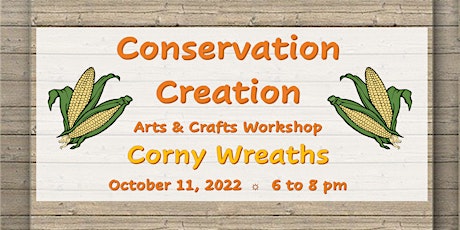 Conservation Creation Arts & Crafts Workshop: Corny Wreaths tickets