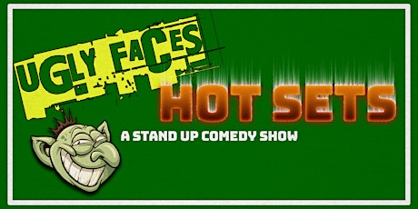 Ugly Faces/ Hot Sets: A Stand Up Comedy Show tickets