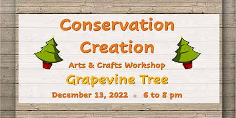 Conservation Creation Arts & Crafts Workshop: Grapevine Tree tickets