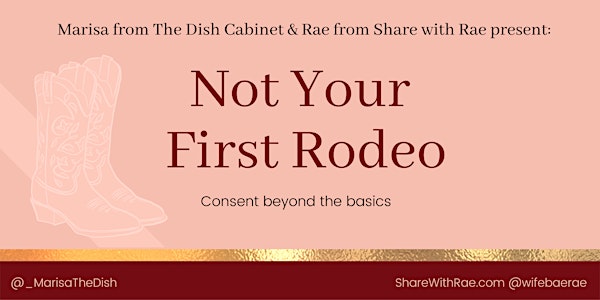 Not Your First Rodeo: Consent Beyond The Basics
