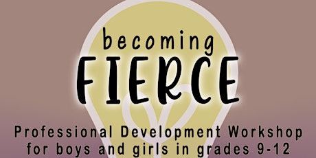Becoming FiERCE - A High School Professional Development Workshop tickets
