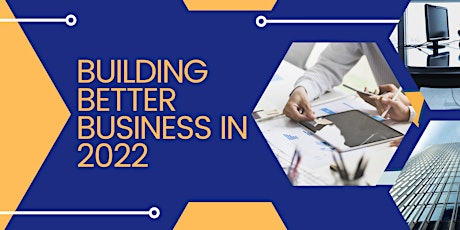 Building Better Business in 2022 tickets
