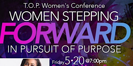 T.O.P. Women's Conference - Women Stepping FORWARD...in Pursuit of Purpose /Dr. Medina Pullings/Author JJ Smith/AP Carla Matthews/Evg Marissa Farrow & much more!!! primary image