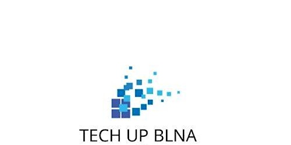 TECH UP BLNA, Resources For Black, Latinx and Native American Communities