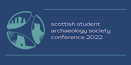 Scottish Student Archaeological Society Conference 2022 tickets