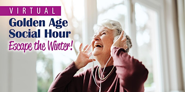 Golden Age Social Hour: Escape the Winter!