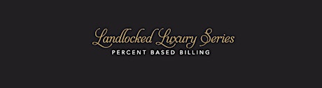 Landlocked Luxury Series: Transitioning to % Based Billing tickets