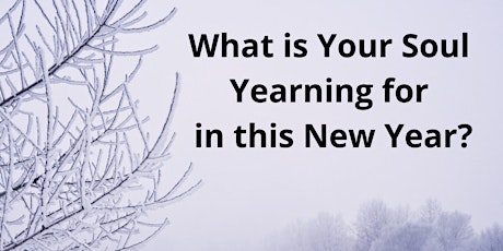 Online Group Event: What is Your Soul Yearning for in this New Year? tickets