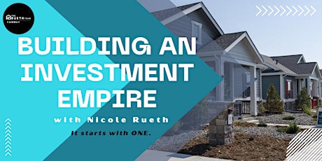 Building an Investment Empire with Nicole Rueth tickets