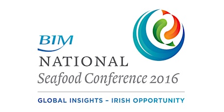 The BIM National Seafood Conference 2016 "Global Insights- Irish Opportunity" primary image