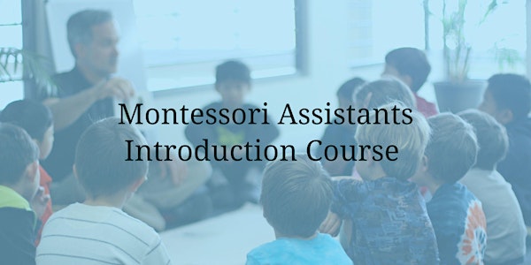 Montessori Assistants Introduction Course
