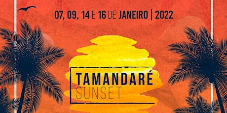 Tamandaré Sunset 2022 - Dia 16.01 tickets