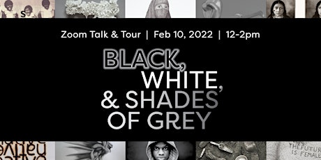 Black, White, & Shades of Grey Virtual Exhibition Zoom Talk & Tour tickets