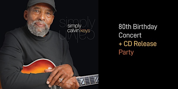 Calvin Keys 80th Birthday Jazz Concert and CD Release Party