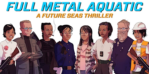 Full Metal Aquatic’ - Public Launch of the Future Seas Project