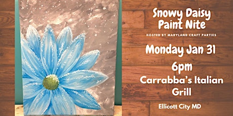 Snowy Daisy Paint Nite at Carrabba's with Maryland Craft Parties tickets