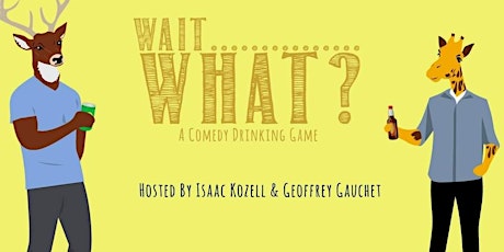 Wait What - A Standup Comedy Drinking Game tickets