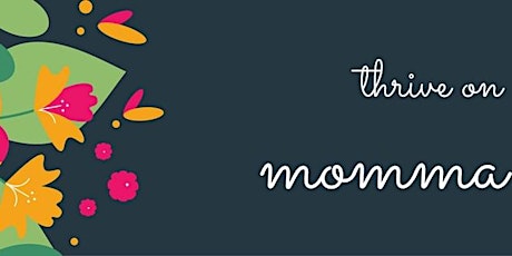 Thrive On Momma: A Happiness + Resilience Building Workshop