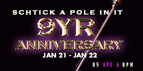 Schtick A Pole In It: 9yr Anniversary Edition (Sat 1/22) tickets