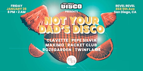 Top Shelf Disco Presents: Not Your Dad's Disco @ Revel Revel SD 1.28.21 tickets