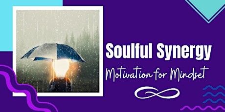 Soulful Synergy - Motivation for Mindset tickets