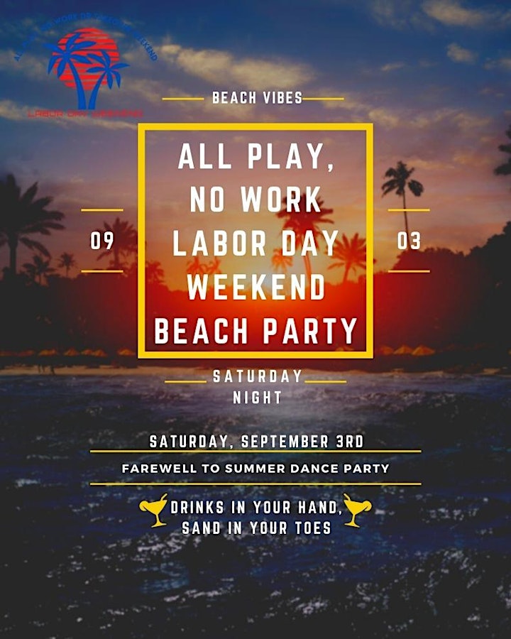 ALL PLAY, NO WORK - LABOR DAY DR TAKEOVER - PARTY PASS OPTIONS image